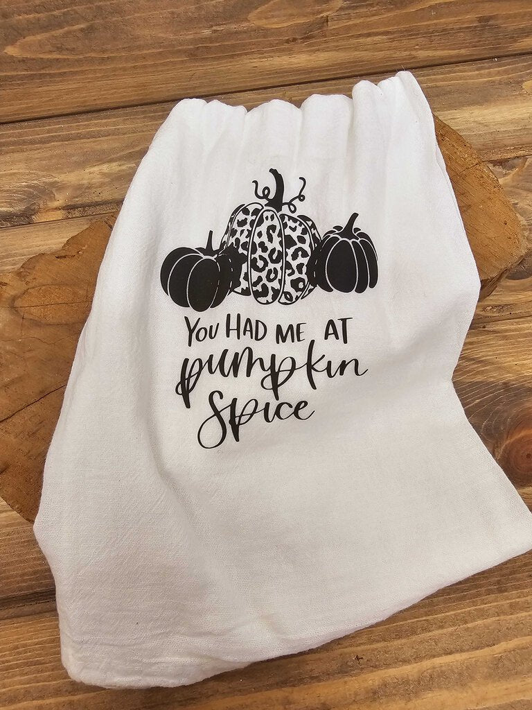 You Had Me At Pumpkin Spice tea towel